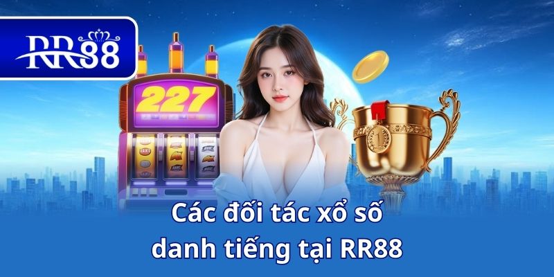 Các đối tác xổ số danh tiếng tại RR88