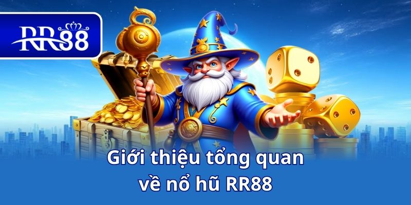 Giới thiệu tổng quan về nổ hũ RR88