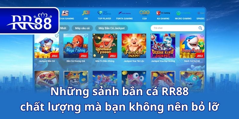Những sảnh bắn cá RR88 chất lượng mà bạn không nên bỏ lỡ