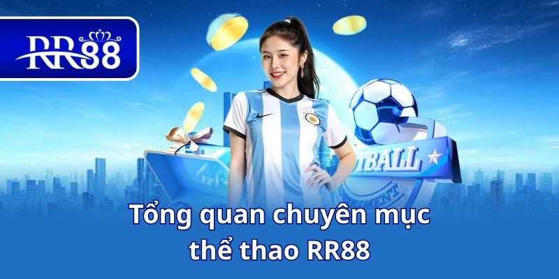 Tổng quan chuyên mục thể thao RR88