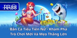 Bắn Cá Tiểu Tiên Nữ - Khám Phá Trò Chơi Mới Và Mẹo Thắng Lớn