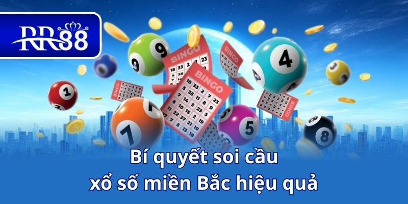 Bí quyết soi cầu xổ số miền Bắc hiệu quả