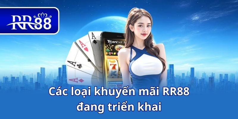 Các loại khuyến mãi RR88 đang triển khai