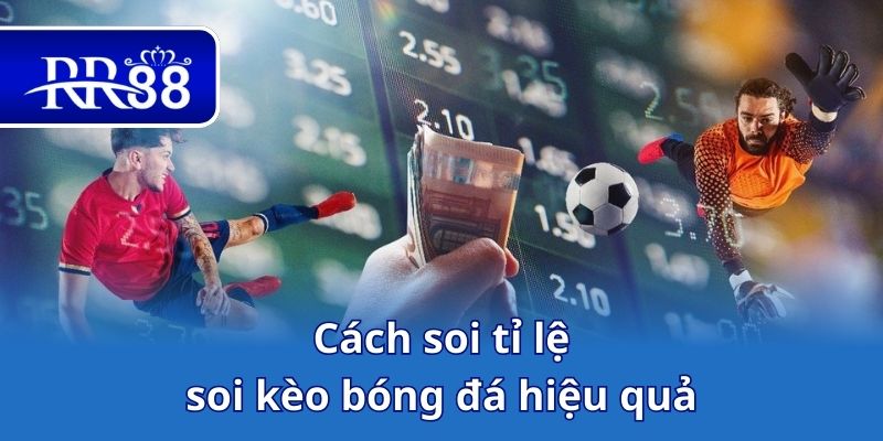 Cách soi tỉ lệ soi kèo bóng đá hiệu quả