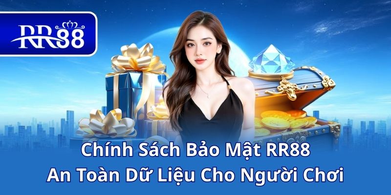 Chính Sách Bảo Mật RR88 - An Toàn Dữ Liệu Cho Người Chơi