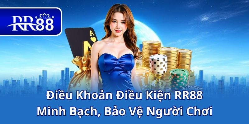 Điều Khoản Điều Kiện RR88 - Minh Bạch, Bảo Vệ Người Chơi