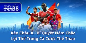 Kèo Châu Á - Bí Quyết Nắm Chắc Lợi Thế Trong Cá Cược Thể Thao