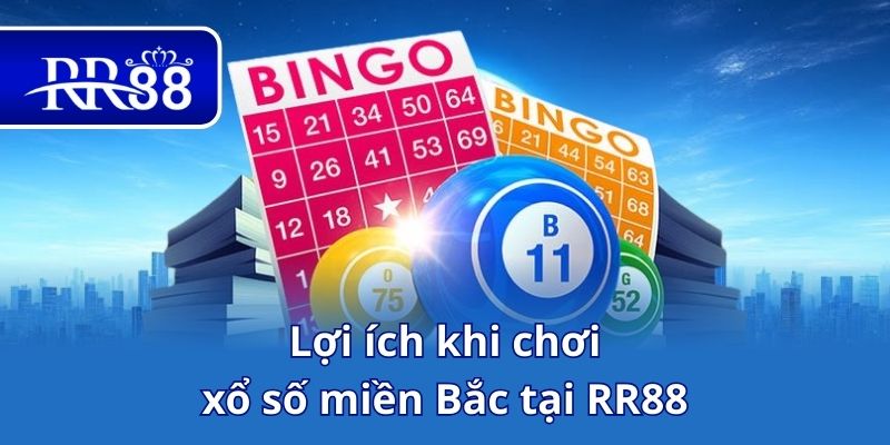 Lợi ích khi chơi xổ số miền Bắc tại RR88