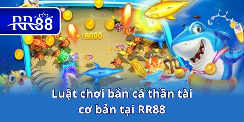 Luật chơi bắn cá thần tài cơ bản tại RR88