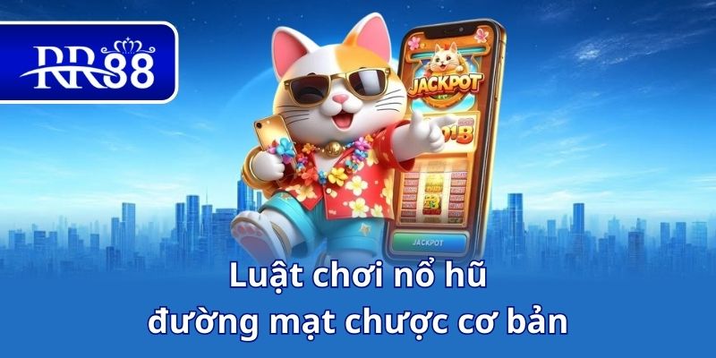 Luật chơi nổ hũ đường mạt chược cơ bản