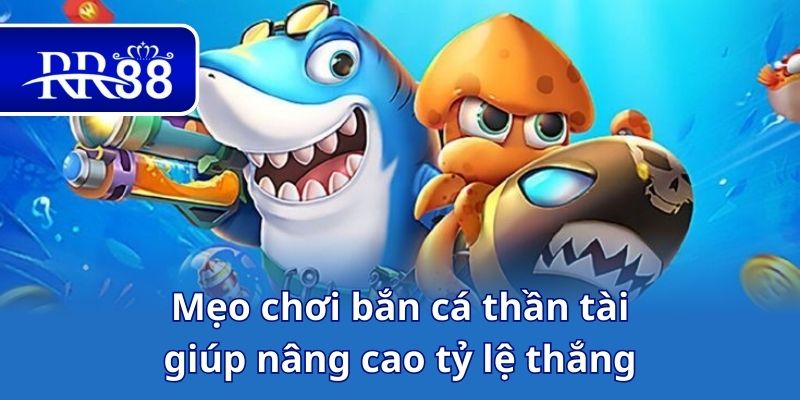 Mẹo chơi bắn cá thần tài giúp nâng cao tỷ lệ thắng