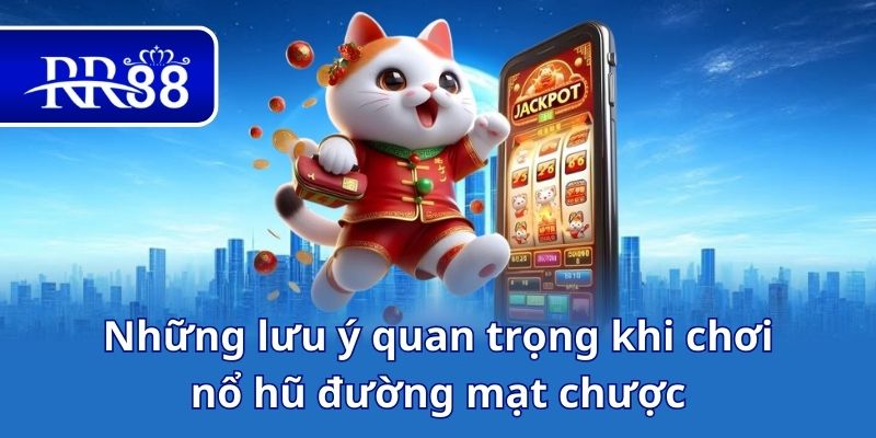 Những lưu ý quan trọng khi chơi nổ hũ đường mạt chược