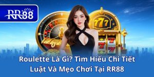 Roulette Là Gì_ Tìm Hiểu Chi Tiết Luật Và Mẹo Chơi Tại RR88