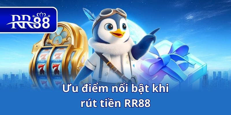 Ưu điểm nổi bật khi rút tiền RR88